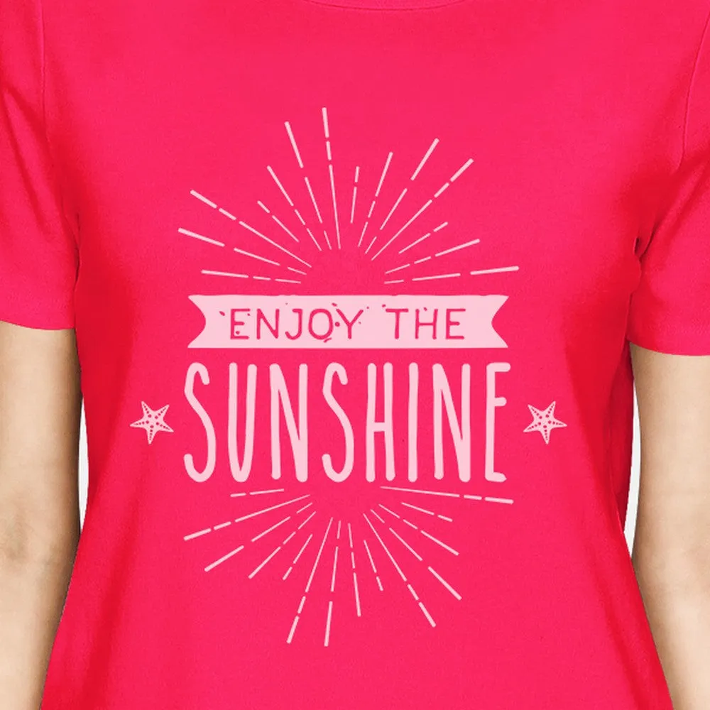 Enjoy The Sunshine Womens Hot Pink Shirt