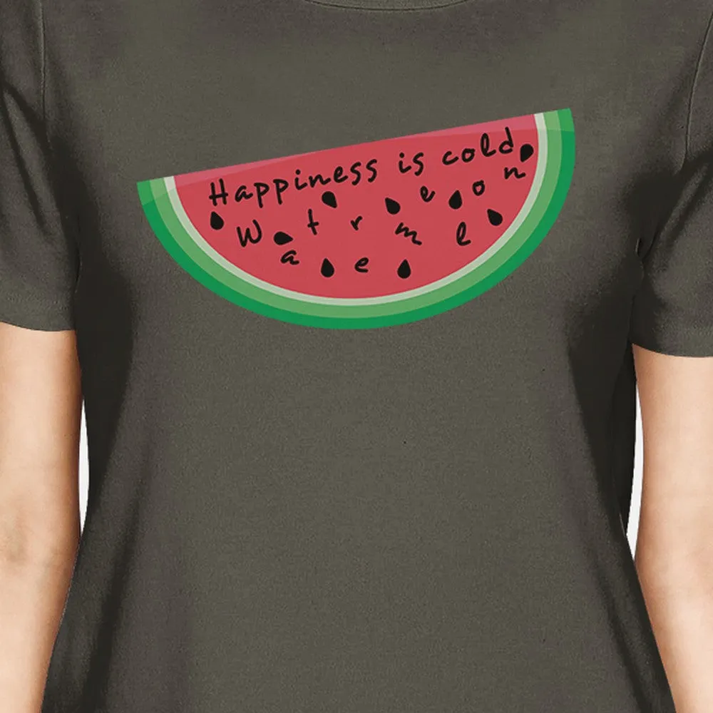 Happiness Is Cold Watermelon Funny Womens Graphic Cotton T-Shirt