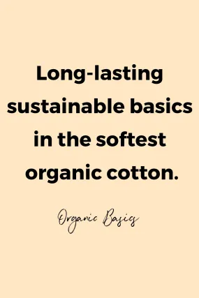 Long-lasting sustainable basics in the softest organic cotton by Organic Basics